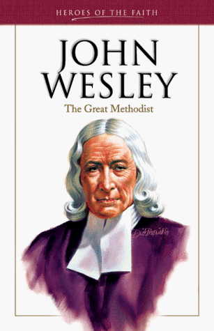 Stock image for John Wesley: The Great Methodist (Heroes of the Faith) for sale by SecondSale