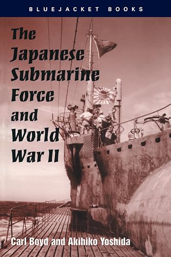 The Japanese Submarine Force and World War II (Bluejacket Books)