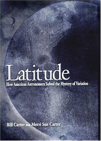 9781557500168: Latitude: How American Astronomers Solved the Mystery of Variation