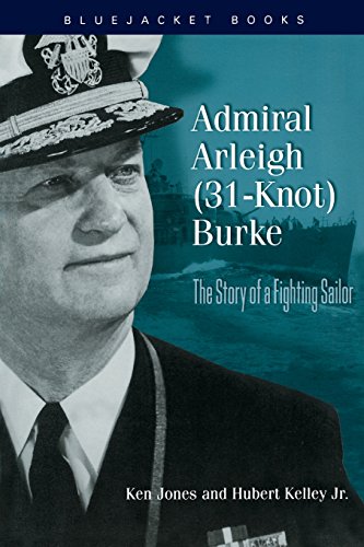 9781557500182: Admiral Arleigh (31-Knot) Burke: The Story of a Fighting Sailor (Bluejacket Books)