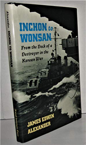 Imagen de archivo de Inchon to Wonsan: From the Deck of a Destroyer in the Korean War a la venta por Red's Corner LLC