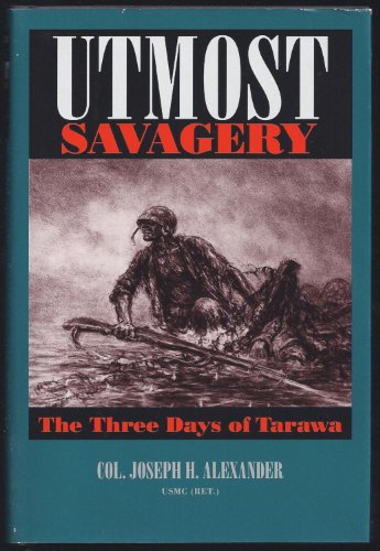 Beispielbild fr Utmost Savagery: The Three Days of Tarawa zum Verkauf von Goodwill Industries