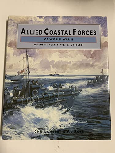 Beispielbild fr Allied Coastal Forces of World War II: (Volume II: Vosper MTBs and US ELCOs) zum Verkauf von Kurtis A Phillips Bookseller
