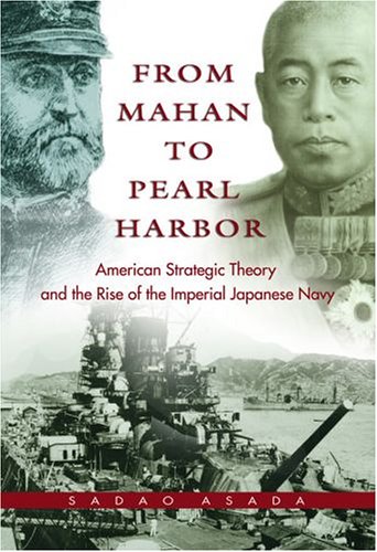 Imagen de archivo de FROM MAHAN TO PEARL HARBOR: The Imperial Japanese Navy and the United States a la venta por Autumn Leaves