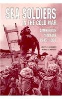 9781557500557: Sea Soldiers in the Cold War: Amphibious Warfare, 1945-91