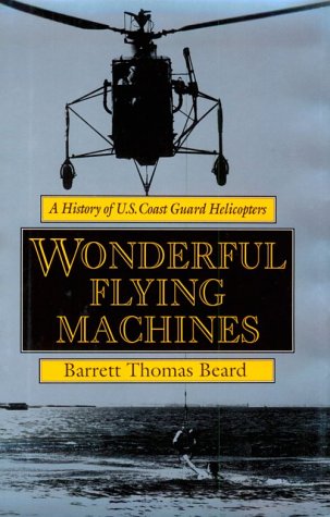 9781557500861: Wonderful Flying Machines: History of U.S. Coast Guard Helicopters