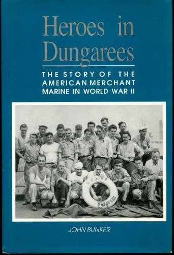 Beispielbild fr Heroes in Dungarees: The Story of the American Merchant Marine in World War II zum Verkauf von SecondSale