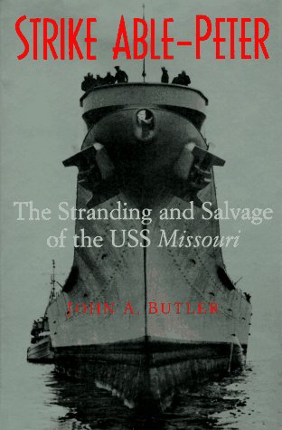 Stock image for Strike Able-Peter: The Stranding and Salvage of the Uss Missouri for sale by Books of the Smoky Mountains