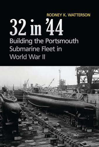 Beispielbild fr 32 in '44: Building the Portsmouth Submarine Fleet in World War II zum Verkauf von Books From California