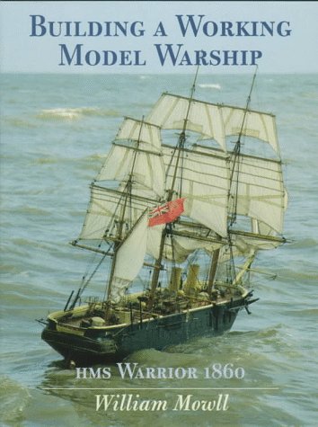 Beispielbild fr Building a Working Model Warship: Hms Warrior 1860 zum Verkauf von SecondSale