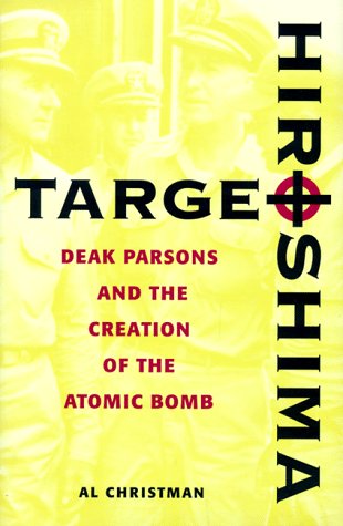 Imagen de archivo de Target Hiroshima: Deak Parsons and the Creation of the Atomic Bomb a la venta por TotalitarianMedia