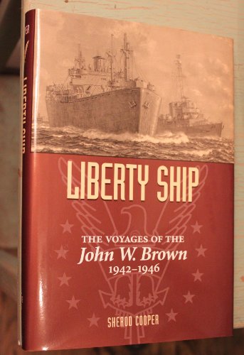 Stock image for Liberty Ship: The Voyages of the John W. Brown, 1942-1946 for sale by Books of the Smoky Mountains
