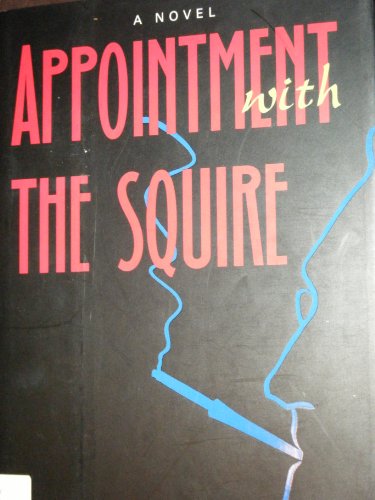 Imagen de archivo de Appointment with the Squire : A Novel a la venta por Better World Books