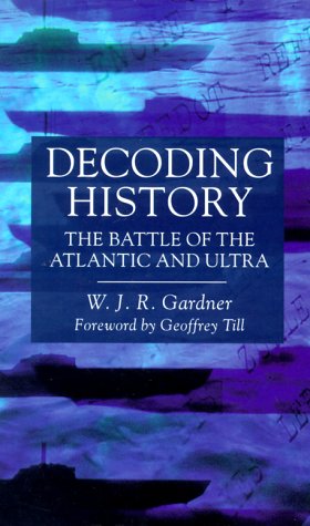 Imagen de archivo de Decoding History: The Battle of the Atlantic and Ultra a la venta por BooksRun