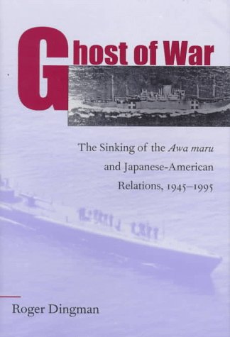 Beispielbild fr Ghost of War: The Sinking of the Awa Maru and Japanese-American Relations,1945-1995 zum Verkauf von Powell's Bookstores Chicago, ABAA