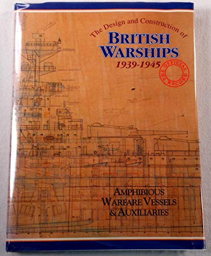 9781557501622: The Design and Construction of British Warships 1939-1945: The Official Record : Landing Craft and Auxiliary Vessels