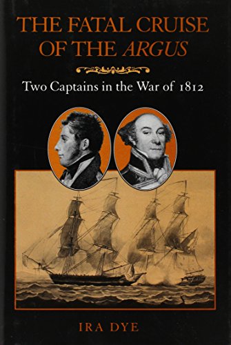 Stock image for Fatal Cruise of the Argus: Two Captains in the War of 1812 for sale by RW Books