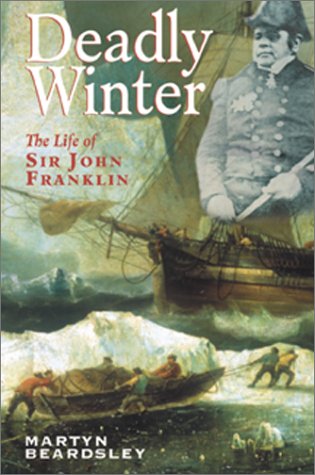 Stock image for Deadly Winter: The Life of Sir John Franklin for sale by ThriftBooks-Atlanta