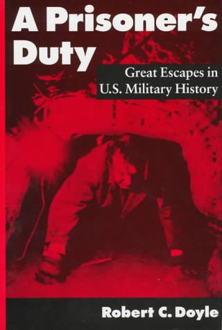 Stock image for A Prisoner's Duty : Great Escapes in U. S. Military History for sale by Better World Books