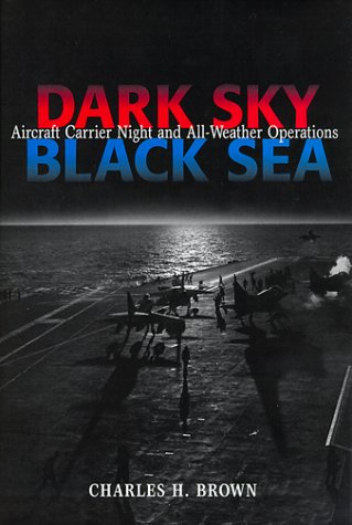 Stock image for Dark Sky, Black Sea: Aircraft Carrier Night and All-Weather Operations for sale by Ergodebooks