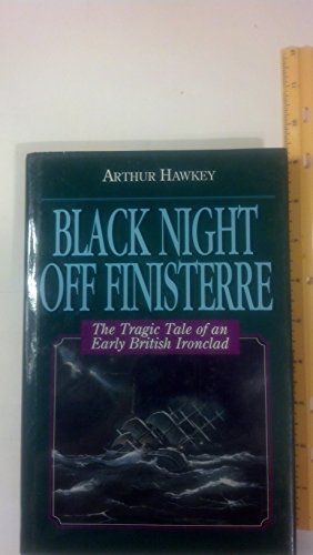 Beispielbild fr Black Night of Finisterre: The Tragic Tale of an Early British Ironclad zum Verkauf von ThriftBooks-Atlanta