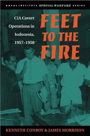 9781557501936: Feet to the Fire: CIA Covert Operations in Indonesia: 1957-1958 (Special Warfare Series)