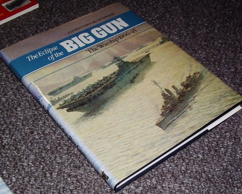 Imagen de archivo de The Eclipse of the Big Gun: The Warship, 1906-45 (Conway's History of the Ship) a la venta por Hay-on-Wye Booksellers
