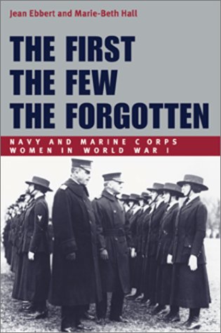 Stock image for The First, the Few, the Forgotten: Navy and Marine Corps Women in World War I for sale by ThriftBooks-Atlanta