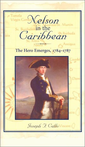 Stock image for Nelson in the Caribbean: The Hero Emerges, 1784-1787 for sale by Wonder Book