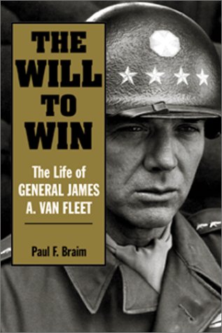Stock image for The Will to Win: The Life of General James A. Van Fleet for sale by Irish Booksellers