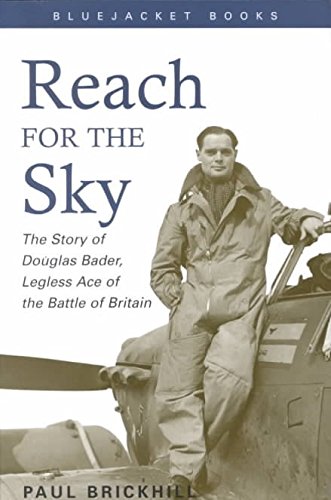Beispielbild fr Reach for the Sky: The Story of Douglas Bader, Legless Ace of the Battle of Britain (Bluejacket Books) zum Verkauf von BooksRun