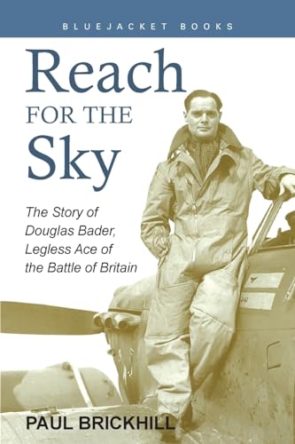 Stock image for Reach for the Sky: The Story of Douglas Bader, Legless Ace of the Battle of Britain (Bluejacket Books) for sale by BooksRun