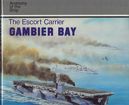 9781557502353: The Escort Carrier Gambier Bay (Anatomy of the Ship)