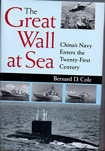 Stock image for The Great Wall at Sea : China's Navy Enters the Twenty-First Century for sale by Better World Books