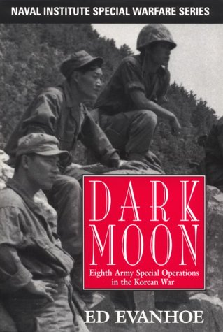Beispielbild fr Dark Moon: Eighth Army Special Operations in the Korean War zum Verkauf von Black Sheep Books