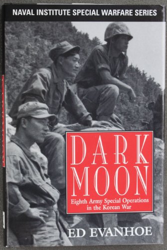 Stock image for Dark Moon: Eighth Army Special Operations in the Korean War for sale by Black Sheep Books