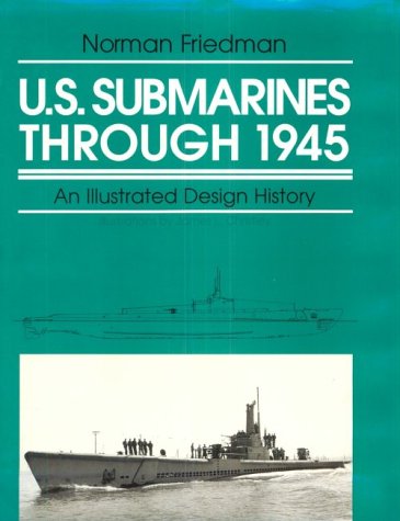 9781557502636: U.S. Submarines Through 1945: An Illustrated Design History (Illustrated Design Histories)