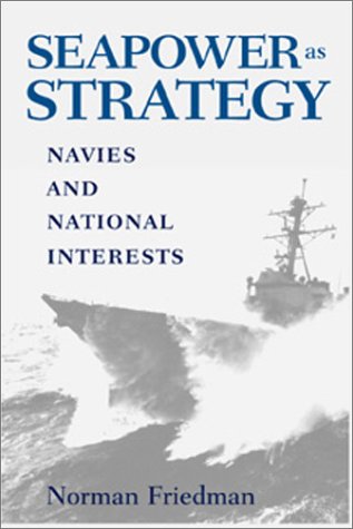 Beispielbild fr Seapower As Strategy: Navies and National Interests zum Verkauf von Goodwill Books