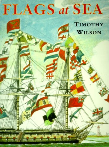 Stock image for Flags at Sea: A Guide to the Flags Flown at Sea by Ships of the Major Maritime Nations, from the 16th Century to the Present Day, Illustrated from the Collections for sale by SecondSale