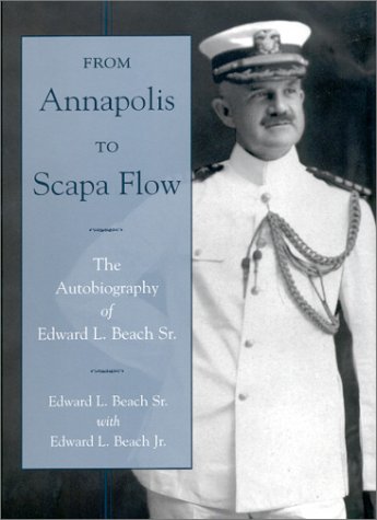 Imagen de archivo de From Annapolis to Scapa Flow: The Autobiography of Edward L. Beach Sr. a la venta por Wonder Book