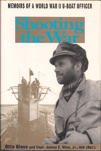 Imagen de archivo de Shooting the War: The Memoir and Photographs of a U-Boat Officer in World War II a la venta por SecondSale