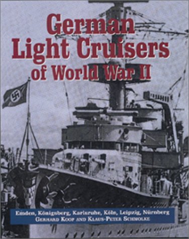 Stock image for German Light Cruisers of World War II: Emden-Konigsberg-Karlsruhe-Koln-Leipzig-Nurnberg for sale by HPB-Red