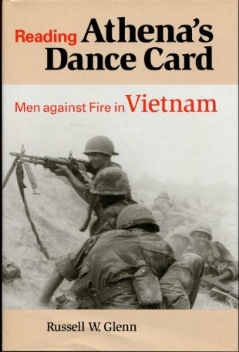 Reading Athena's Dance Card: Men Against Fire in Vietnam - Russell W. Glenn