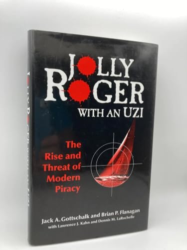 Stock image for Jolly Roger with an Uzi : The Rise and Threat of Modern Piracy for sale by Better World Books