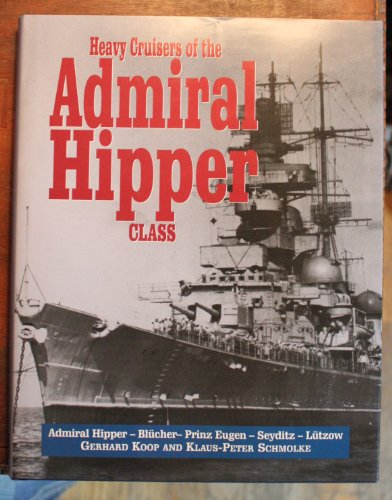 Imagen de archivo de Heavy Cruisers of the Admiral Hipper Class: The Admiral Hipper, Blucher, Prince Eugen, Seydlitz and Lutzow a la venta por WorldofBooks