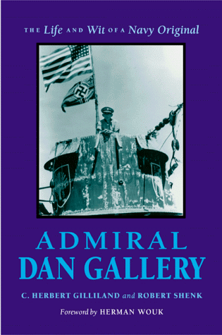 Imagen de archivo de Admiral Dan Gallery: The Life and Wit of a Navy Original a la venta por Big River Books