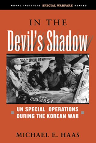 Imagen de archivo de In the Devil's Shadow: UN Special Operations During the Korean War (Naval Institute Special Warfare Series) a la venta por BooksRun