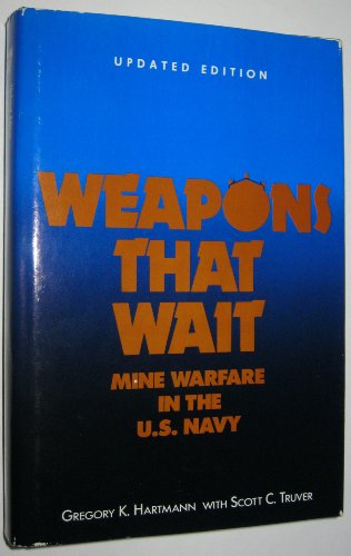 Weapons that Wait: Mine Warfare in the U. S. Navy.