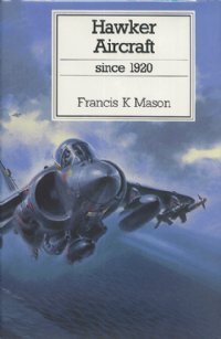 Hawker Aircraft Since 1920 (Putnam Aeronautical Books)