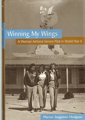Winning My Wings: A Woman Airforce Service Pilot in World War II ( Signed 1st gift quality )